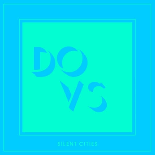 DOVS / SILENT CITIES