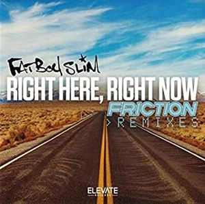 FATBOY SLIM / ファットボーイ・スリム / RIGHT HERE RIGHT Now' FRICTION REMIXES