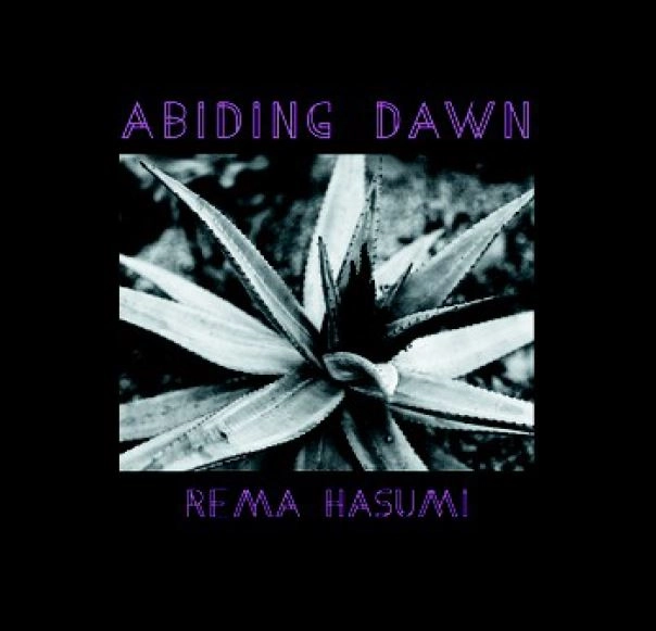 REMA HASUMI / 蓮見令麻 / ABIDING DAWN