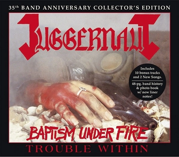 JUGGERNAUT / BAPTISM UNDER FIRE/TROUBLE WITHIN<2CD>