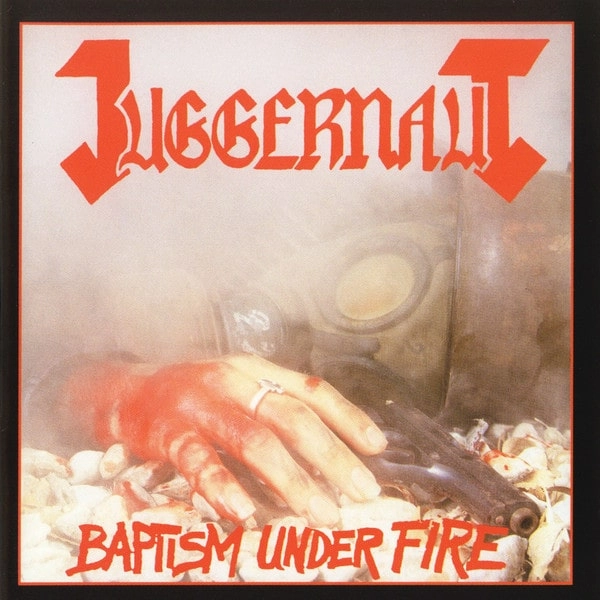 JUGGERNAUT / BAPTISM UNDER FIRE