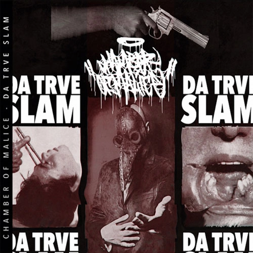 CHAMBER OF MALICE / DA TRVE SLAM