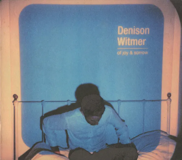 DENISON WITMER / デニソン・ウィトマー / OF JOY & SORROW