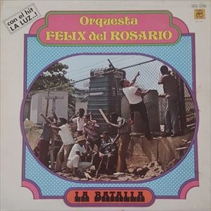 ORQUESTA DE FELIX DEL ROSARIO / LA BATALLA