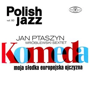 JAN PTASZYN WROBLEWSKI / ヤン・プタシン・ヴルブレフスキ / MOJA SLODKA EUROPEJSKA OJCZYZNA