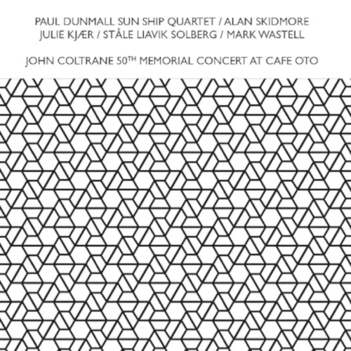 PAUL DUNMALL / ポール・ダンモール / JOHN COLTRANE 50TH MEMORIAL CONCERT AT CAF&Eacute; OTO