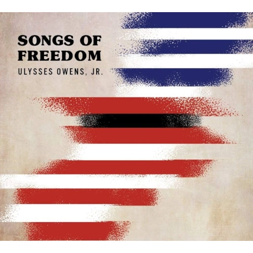 ULYSSES OWENS JR. / ユリシス・オーウェンス・ジュニア / SONGS OF FREEDOM