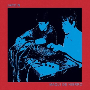 JARDIN / MAQUI DE HIERRO {ESSENTIAL SOUNDS COLLECTION} / MAQUI DE HIERRO {ESSENTIAL SOUNDS COLLECTION} 