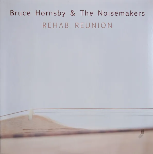 BRUCE HORNSBY AND THE NOISEMAKERS / REHAB REUNION