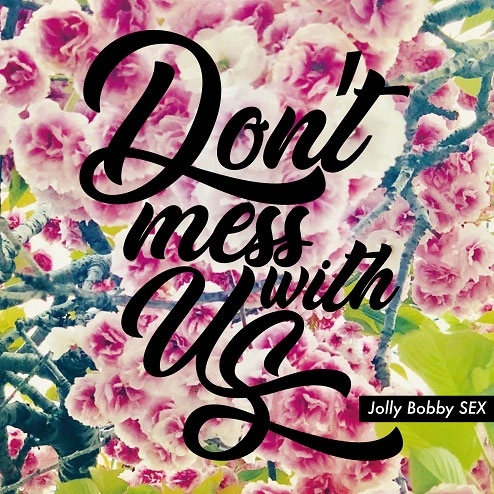 Jolly Bobby SEX / Don't mess with us
