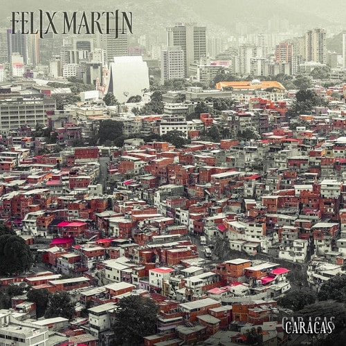 FELIX MARTIN / フェリックス・マーティン / カラカス / CARACAS