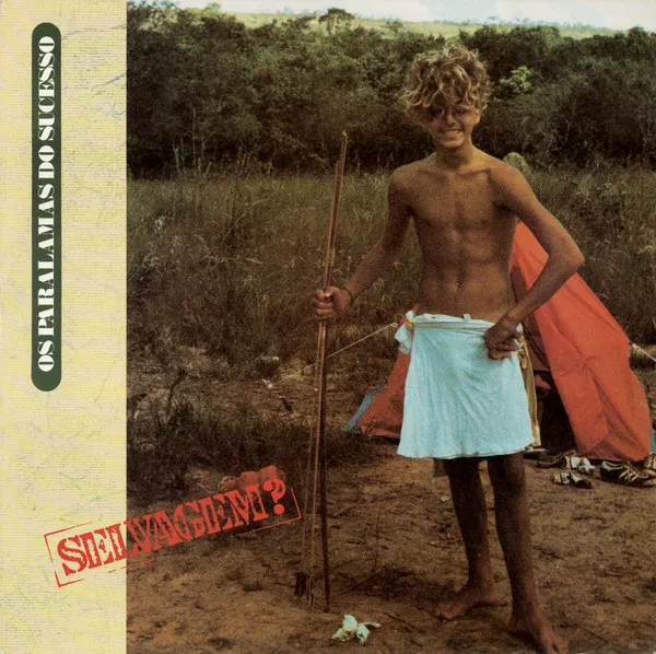 OS PARALAMAS DO SUCESSO / オス・パララマス・ド・スセッソ / SELVAGEM?