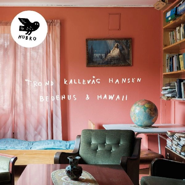 TROND KALLEVAG HANSEN / BEDEHUS & HAWAII