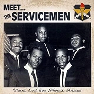 SERVICEMEN / サービスメン / ミート...ザ･サーヴィスマン:クラシック･ソウル･フロム･フェニックス、アリゾナ