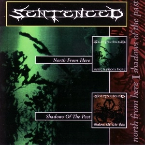 SENTENCED / センテンスト / NORTH FROM HERE / SHADOWS OF THE PAST (2CD)