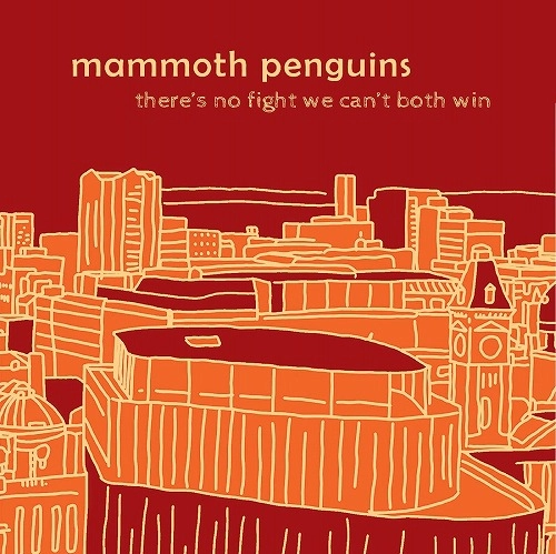 MAMMOTH PENGUINS / THERE IS NO FIGHT WE CAN'T BOTH WIN