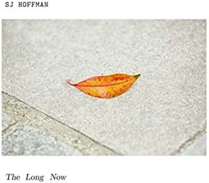 SJ HOFFMAN / THE LONG NOW / LONG NOW