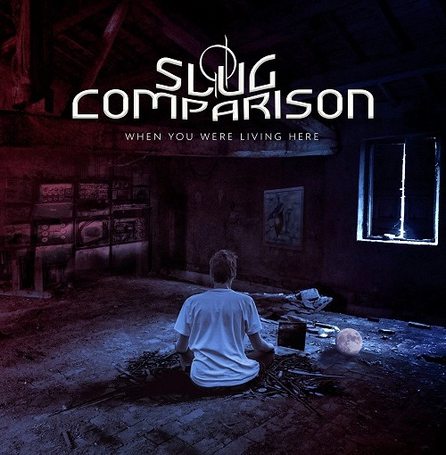 SLUG COMPARISON / WHEN YOU WERE LIVING HERE