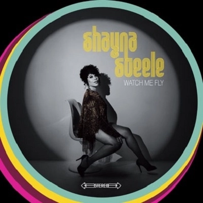SHAYNA STEELE / シャイナ・スティール / WATCH ME FLY