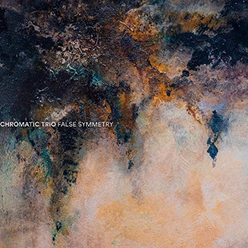 CHROMATIC TRIO / FALSE SYMMETRY