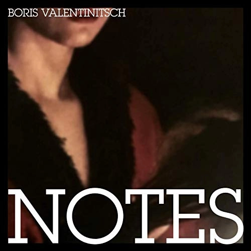 BORIS VALENTINITSCH / NOTES