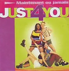 JUST 4 YOU / MAINTENANT OU JAMAIS