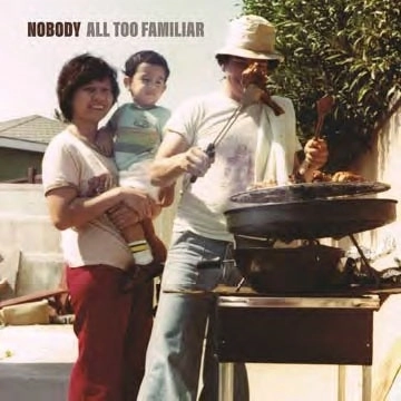 NOBODY / ノーバディ / ALL TOO FAMILIAR