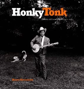 HENRY HORENSTEIN / HONKY TONK: PORTRAITS OF COUNTRY MUSIC 1972-1981