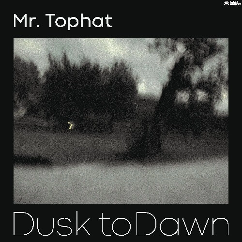 MR.TOPHAT / DUSK TO DAWN PART 3