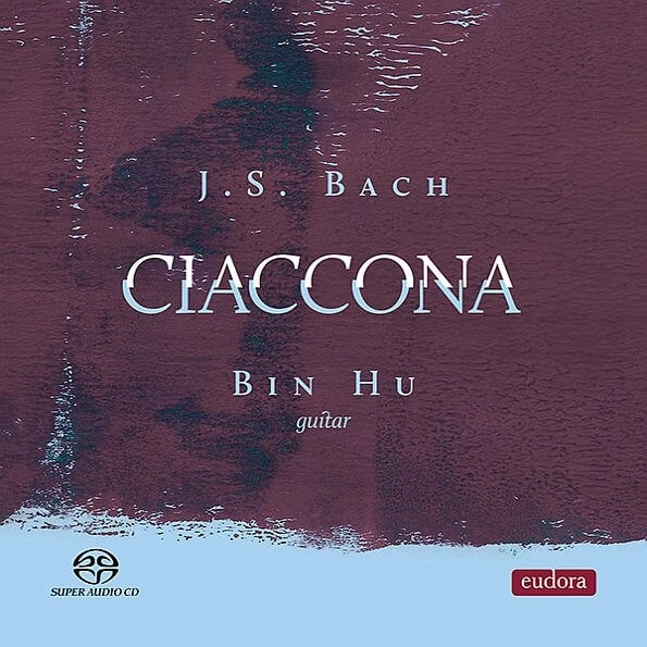 BIN HU (GUITER) / ビン・フー / BACH:CIACCONA-PLAY BACH BY GUITER(SACD)