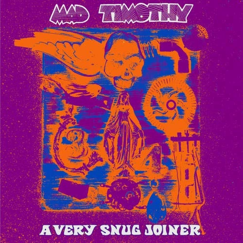 MAD TIMOTHY / A VERY SNUG JOINER