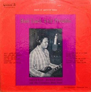 SHERMAN ROBERTSON / BAD LUCK AND TROUBLE