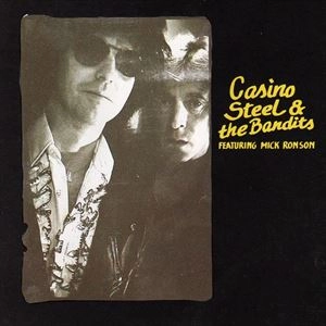 CASINO STEEL / CASINO STEEL & THE BANDITS FEATURING MICK RONSON