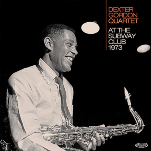 DEXTER GORDON / デクスター・ゴードン / AT THE SUBWAY CLUB 1973