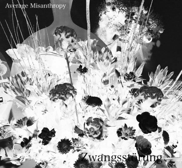 Average Misanthropy / アヴェレイジ・ミサンスロピー / Zwangsstorung / ツァンシュトゥルホン