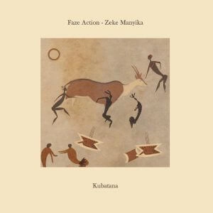 FAZE ACTION FEAT. ZEKE MANYIKA / KUBATANA