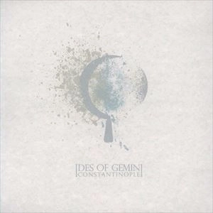 IDES OF GEMINI / CONSTANTINOPLE