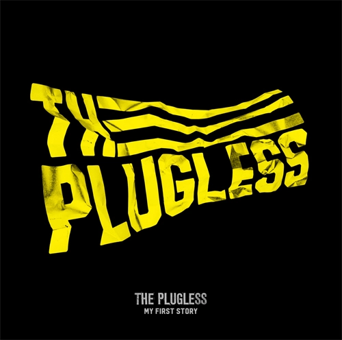 MY FIRST STORY / THE PLUGLESS