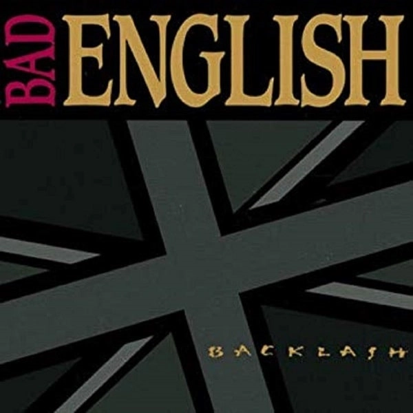 BAD ENGLISH / バッド・イングリッシュ / バックラッシュ / BACKLASH