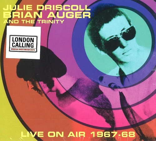 JULIE DRISCOLL, BRIAN AUGER & THE TRINITY / ジュリー・ドリスコール / ブライアン・オーガー・アンド・ザ・トリニティ / LIVE ON AIR 1967-68