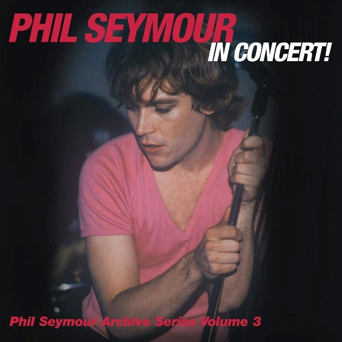 PHIL SEYMOUR / フィル・セイモア / IN CONCERT ARCHIVE SERIES VOLUME 3