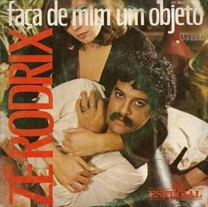 ZE RODRIX / ゼ・ホドリックス / FACA DE MIM UM OBJETO / ME DEIXA VOLTAR