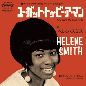 HELENE SMITH / ヘレン・スミス / ユー・ガット・トゥ・ビー・ア・マン / ホワッツ・イン・ザ・ラヴィン / YOU GOT TO BE A MAN / WHAT'S IN THE LOVIN