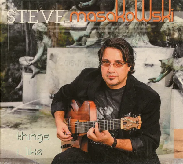 STEVE MASAKOWSKI / THINGS I LIKE