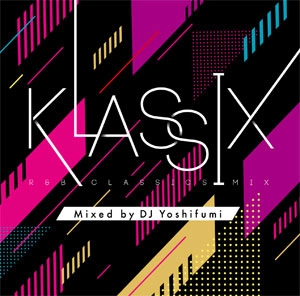 DJ YOSHIFUMI / KLASSIX -R&B CLASSICS MIX