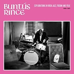 V.A. BUNTUS RINCE(EXPLORATIONS IN IRISH JAZZ, FUSION & FOLK 1969-81) / BUNTUS RINCE(EXPLORATIONS IN IRISH JAZZ, FUSION & FOLK 1969-81)