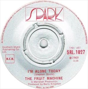 FRUIT MACHINE / I'M ALONE TODAY / SUNSHINE OF YOUR LOVE