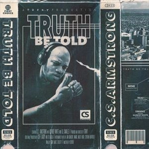 C.S. ARMSTRONG / TRUTH BE TOLD