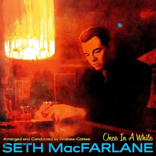 SETH MACFARLANE / セス・マクファーレン / ONCE IN A WHILE