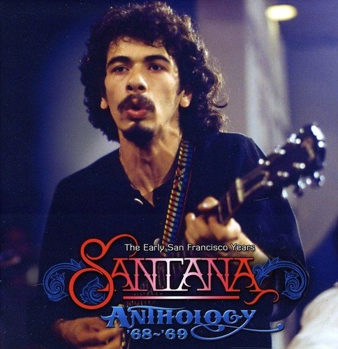 SANTANA / サンタナ / THE ANTHOLOGY '68-'69 - THE EARLY SAN FRANCISCO YEARS